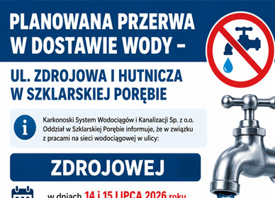 PLANOWANA PRZERWA W DOSTAWIE WODY – UL. ZDROJOWA I HUTNICZA W SZKLARSKIEJ PORĘBIE