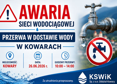 AWARIA SIECI WODOCIĄGOWEJ – PRZERWA W DOSTAWIE WODY W KOWARACH